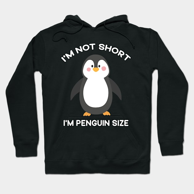 I'm Not Short I'm Penguin Size Cute Penguin Lover Gifts Hoodie by mo designs 95